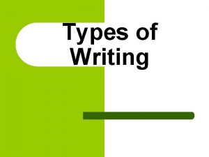 Types of Writing Types of Writing l Narrative