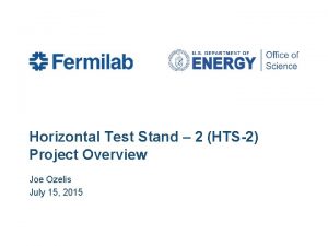 Horizontal Test Stand 2 HTS2 Project Overview Joe