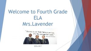 Welcome to Fourth Grade ELA Mrs Lavender 2016