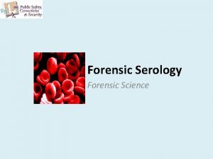 Forensic Serology Forensic Science Copyright and Terms of