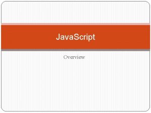 Java Script Overview Overview About Basics Objects DOM