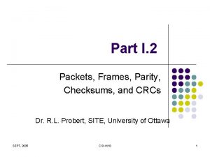Part I 2 Packets Frames Parity Checksums and