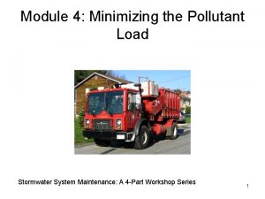 Module 4 Minimizing the Pollutant Load Stormwater System