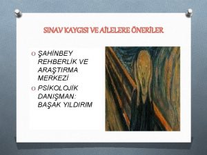 SINAV KAYGISI VE ALELERE NERLER O AHNBEY REHBERLK