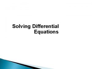 Solving Differential Equations A differential equation is an