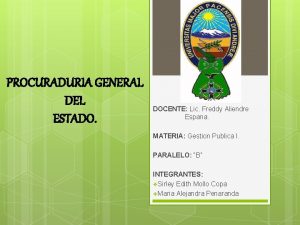 PROCURADURIA GENERAL DEL ESTADO DOCENTE Lic Freddy Aliendre