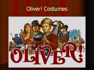 Oliver Costumes Oliver needs two costumes An orphan