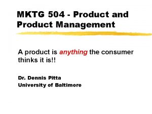 MKTG 504 Product and Product Management A product