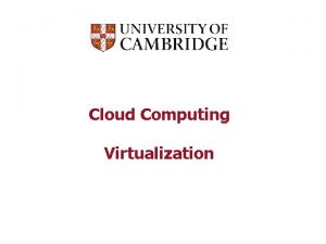 Cloud Computing Virtualization Contents Virtualization Resources Layering and