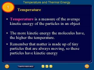 Temperature and Thermal Energy 1 Temperature Temperature is