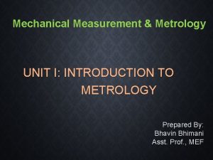 Mechanical Measurement Metrology UNIT I INTRODUCTION TO METROLOGY