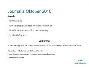 Journalia Oktober 2016 Agenda 10 00 Inledning 10