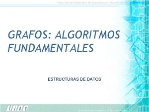GRAFOS ALGORITMOS FUNDAMENTALES ESTRUCTURAS DE DATOS MATRIZ DE