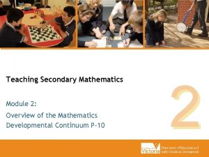 Teaching Secondary Mathematics Module 2 Overview of the