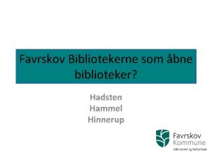 Favrskov Bibliotekerne som bne biblioteker Hadsten Hammel Hinnerup