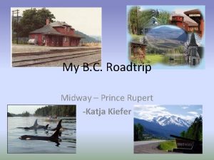 My B C Roadtrip Midway Prince Rupert Katja