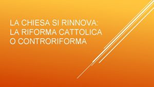 LA CHIESA SI RINNOVA LA RIFORMA CATTOLICA O