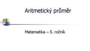 Aritmetick prmr Matematika 5 ronk Aritmetick prmr Vsledek