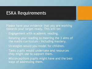 ESKA Requirements Please have your evidence that you