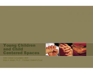 Young Children and Child Centered Spaces INEE Global