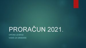 PRORAUN 2021 OPINA LEGRAD VODI ZA GRAANE Redoslijed
