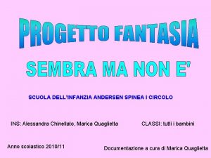 SCUOLA DELLINFANZIA ANDERSEN SPINEA I CIRCOLO INS Alessandra