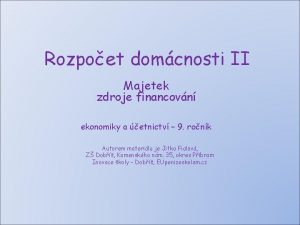 Rozpoet domcnosti II Majetek zdroje financovn ekonomiky a