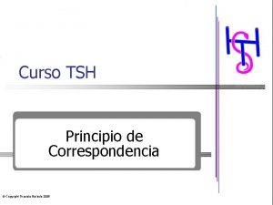 Curso TSH Principio de Correspondencia Copyright Graciela Brbulo