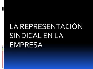 LA REPRESENTACIN SINDICAL EN LA EMPRESA EMPRESACENTRO DE