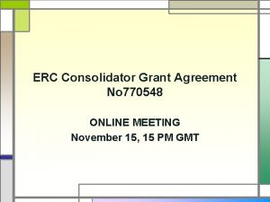 ERC Consolidator Grant Agreement No 770548 ONLINE MEETING