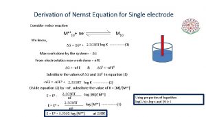 Derivation of Nernst Equation for Single electrode Consider