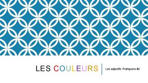 LES COULEURS Les adjectifs Pratiquons 2 MS blanc