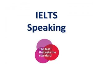 IELTS Speaking Test Format 11 to 14 minutes