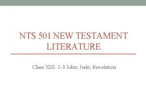 NTS 501 NEW TESTAMENT LITERATURE Class XIII 1