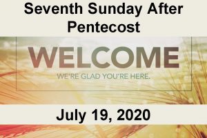 Seventh Sunday After Pentecost July 19 2020 INVOCATION