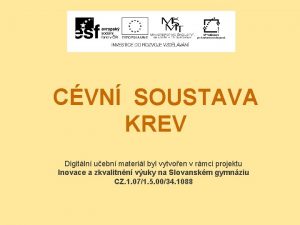 CVN SOUSTAVA KREV Digitln uebn materil byl vytvoen