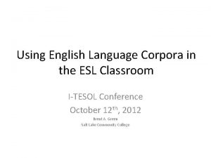 Using English Language Corpora in the ESL Classroom