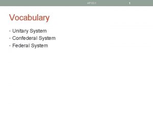 AP 03 1 Vocabulary Unitary System Confederal System