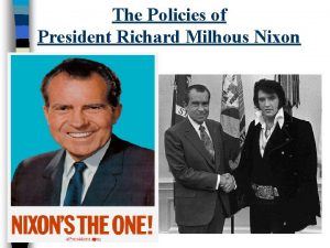 The Policies of President Richard Milhous Nixon Nixon