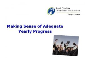 Making Sense of Adequate Yearly Progress Adequate Yearly