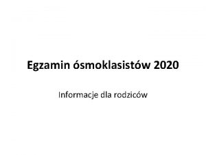 Egzamin smoklasistw 2020 Informacje dla rodzicw Egzamin smoklasistw