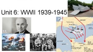 Unit 6 WWII 1939 1945 Dictatorships and their