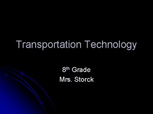 Transportation Technology 8 th Grade Mrs Storck Agenda