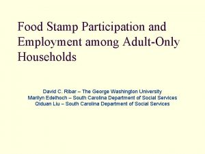 Food Stamp Participation and Employment among AdultOnly Households