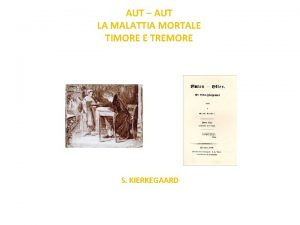 AUT AUT LA MALATTIA MORTALE TIMORE E TREMORE