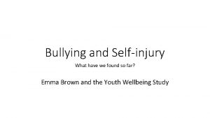 Bullying and Selfinjury What have we found so