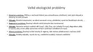 Velk ekologick problmy Globln problmy Piny a monosti