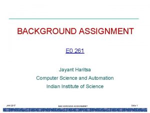 BACKGROUND ASSIGNMENT E 0 261 Jayant Haritsa Computer