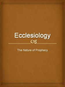 Ecclesiology The Nature of Prophecy Definition Prophecy is