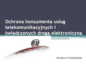 Ochrona konsumenta usug telekomunikacyjnych i wiadczonych drog elektroniczn